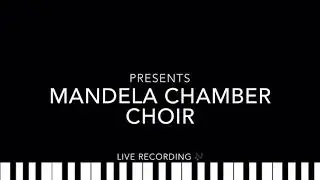 Mandela Chamber Choir - I Give To You A New Commandment.