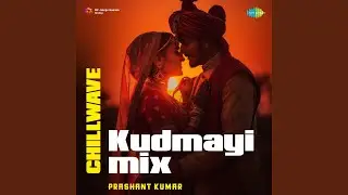 Kudmayi Mix - Chillwave
