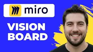 How To Create A Vision Board In Miro (Working 2026)