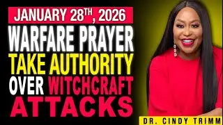 28 JAN 2026 WEDNESDAY ⚡ WARFARE PRAYER: TAKE AUTHORITY OVER WITCHCRAFT ATTACKS | by Dr. Cindy Trimm