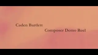 Caden Bartlett - Film Composer Demo Reel