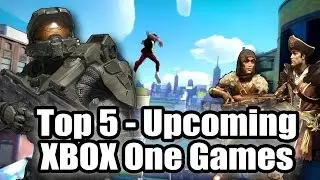 Top 5 - Upcoming Xbox One exclusive games - 2014 / 2015