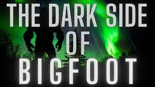 TERROR AT THE HEADWATERS OF BRISTOL BAY, ALASKA (THE DARK SIDE OF THE BIGFOOT!)
