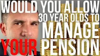 Would You Allow 30 Year Olds To Manage Your Pension - DHF - Doctor Hedge Fund
