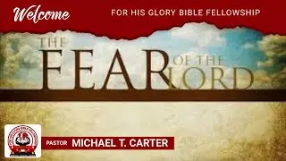 Fear of the Lord Series| Pastor Michael Carter | 4.27.2025
