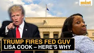 'Criminal Conduct': Trump Fires Fed Governor Lisa Cook | Unprecedented Move Tests Fed Independence