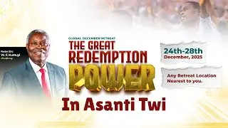 Day 4 - TWI || Morning || 2025 Global December Retreat