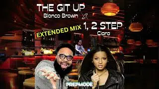 The Git Up x 1, 2 Step (PREPMODE Mix) - Blanco Brown x Ciara #thegitup #12step #mashup #blancobrown