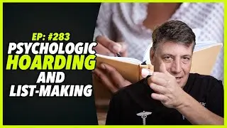 Ep:283 CARBADDICTION FAILURE: PSYCHOLOGIC HOARDING AND LIST-MAKING