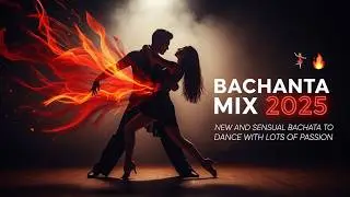 Mix Bachata 2025 💃🔥 Bachata Nueva y Sensual para Bailar con Mucha Pasión
