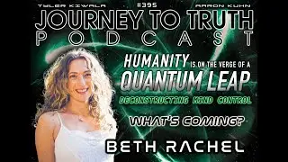 EP 395 | Beth Rachel | Humanity Is on the Verge of a QUANTUM LEAP | Deconstructing Mind Control