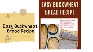Easy Buckwheat Bread Recipe!Allergies Friendly!YEAST/EGGS FREE ,GLUTEN FREE Oil FREE! High Fiber👇🏽