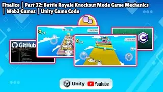 Finalize | Part 32: Battle Royale Knockout Mode Game Mechanics | Web3 Games | Unity Game Code