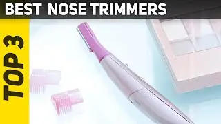 3 Best  Nose Trimmers 2022?