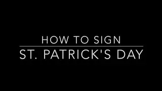 Learn How to Sign the Word St. Patrick's Day