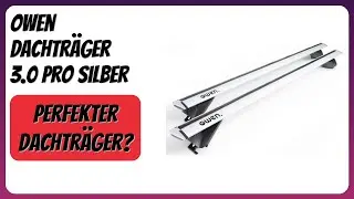 BEWERTUNG (2025): Owen Dachtr&auml;ger 3.0 Pro Silber. Infos