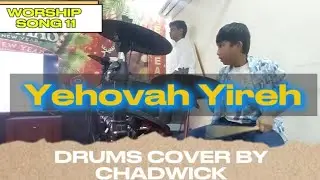 Yehovah Yireh || WORSHIP SONG 11 || Drums Cover by Chadwick 
