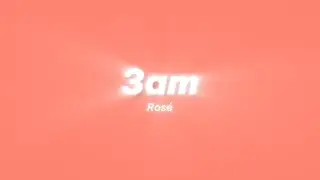 ROS&Eacute; - 3am (Clean Lyrics)