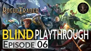 Going Planetside! - W40K: Rogue Trader Blind Playthrough - Ep.6