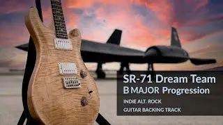 B MAJOR - SR-71 Dream Team (Indie Alt Rock Guitar Backing Track)