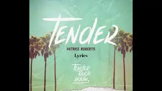 Patrice Roberts Tender Lyrics