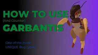 How to Use and Counter Garbantis! | HTUC No. 14