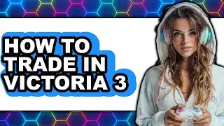 How to Trade in Victoria 3 (easy Method)