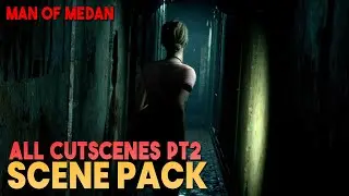 The Dark Pictures Anthology: Man of Medan All Cutscenes Scene Pack (Part 2) || 1080p, 60 FPS