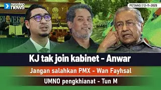 HANGAT! KJ tak join kabinet - Anwar | Jangan salahkan PMX - Wan Fayhsal | UMNO pengkhia...