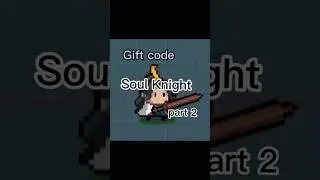 Gift code Soul Knight part 2  #giftcode #soulKnight #game #soul #knight