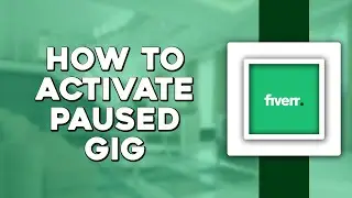 How To Activate Paused Gig on Fiverr (Easiest Way)