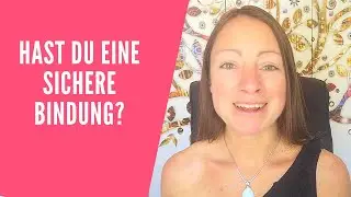 Bindungstheorie: Bindungstyp sichere Bindung (mit &Uuml;bung)