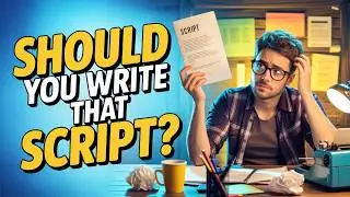 Is Your Script Idea Worth Writing? 3 Quick Tests