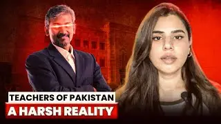 Teachers of Pakistan: Real Role Vs the Harsh Reality