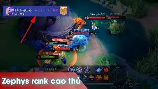 Highlight Zephys Li&ecirc;n Qu&acirc;n Mobile | 16 mạng rank Cao Thủ | đi rừng