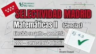 Selectividad Madrid 2020 – Matemáticas II | Ejercicio 4.2 – Geometría: rectas y planos