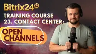 Bitrix24 Training Course 23. Contact Center: Open Channels