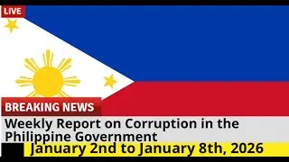 Your Weekly Report on Corruption in the Philippine Government for January 2nd to January 8th, 2026