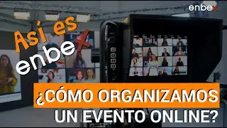 &iquest;C&oacute;mo Organizamos un Evento Online? | Eventos enbex 2021