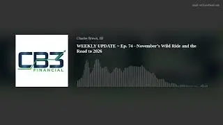 WEEKLY UPDATE ~ Ep. 74 - November’s Wild Ride and the Road to 2026