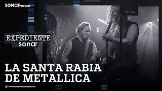 La santa rabia de Metallica | Expediente Sonar con Alfredo Lewin