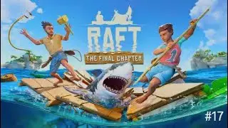 Raft #17 Isla gigante a la vista, la vuelta del chef de abordo