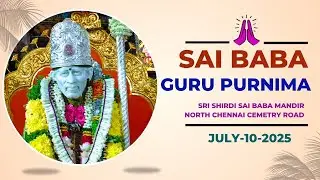 Shri Shirdi Sai Baba Mandir - Guru Purnima | July-10-2025 Event | North Chennai | Lotus Temple