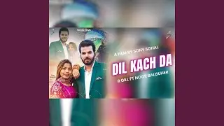 Dil Kach Da (feat. Noor Balguher)