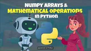 NumPy Arrays and Mathematical Operations in Python | Explore NumPy with Momo & Maya!