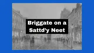 Briggate on a Sattd'y Neet - Yorkshire Dialect Poem about Leeds