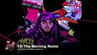 DJ Carisma 'Til The Morning' Feat Chris Brown & Dej Loaf