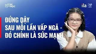 ĐỨNG LÊN SAU MỖI LẦN VẤP NGÃ LÀ SỨC MẠNH TẠO NÊN ĐỔI THAY | Lê Phương Bảo Anh | Series Đi Học #6