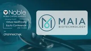 MAIA Biotechnology (MAIA) - Noble Capital Markets Virtual Healthcare Conference Replay