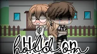 &bull;Hold on - Gacha Life Music Video&bull;